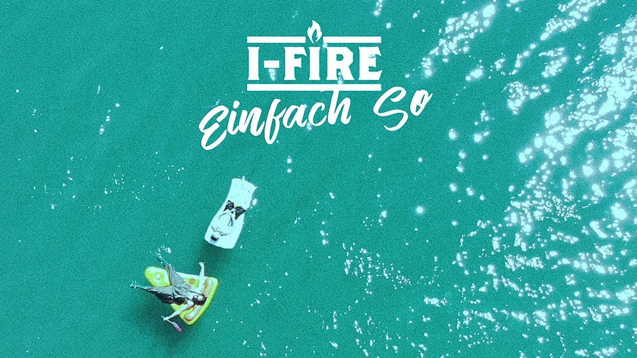 I Fire - Einfach So [8/21/2019]
