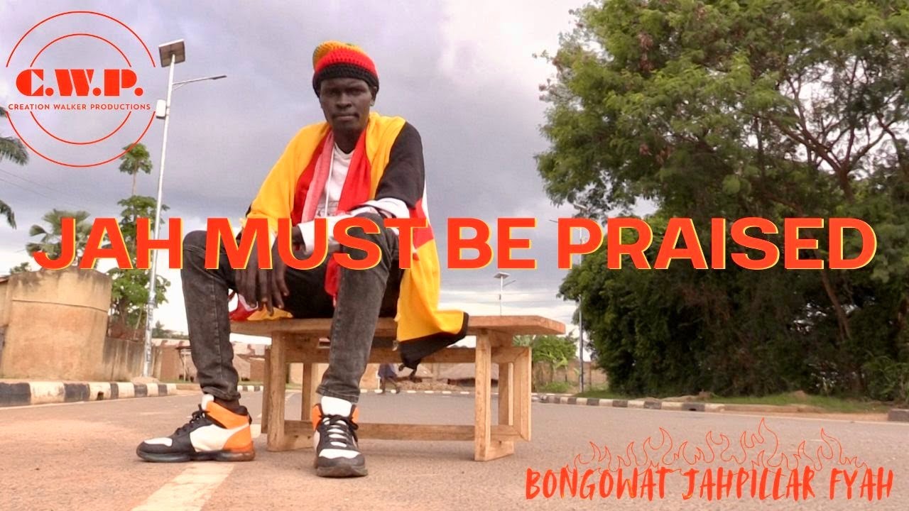 Bongowat Jahpillar Fyah – Jah Must Be Praised