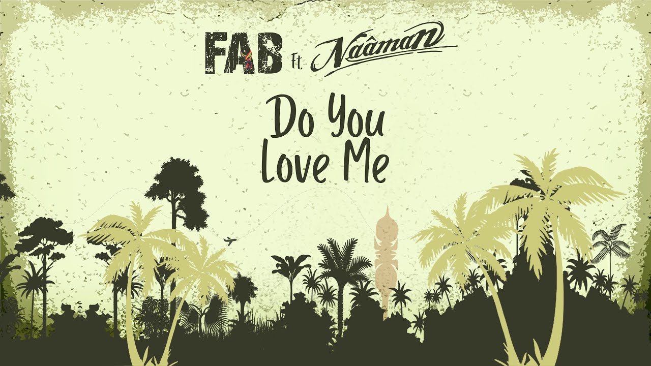 Fab feat. Naâman - Do You Love Me [2/7/2020]