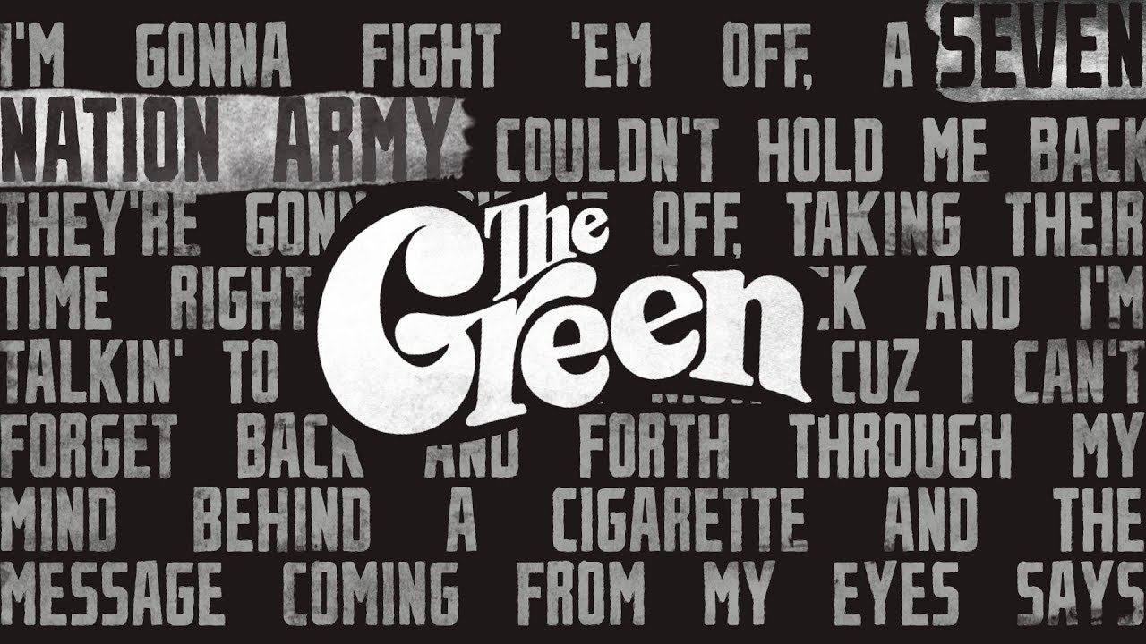 The Green - Seven Nation Army (Lyric Video) [10/19/2017]