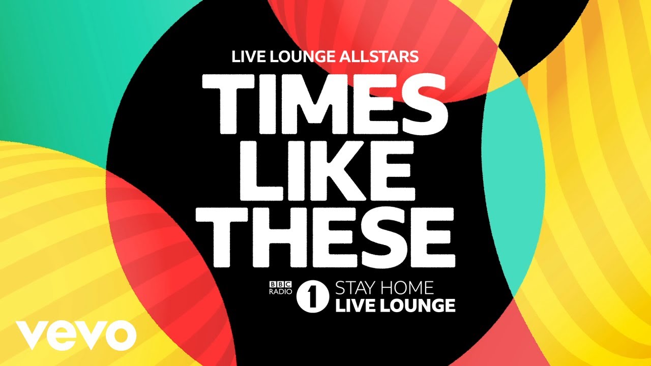 Live Lounge Allstars - Times Like These (BBC Radio 1 Stay Home Live Lounge) [4/23/2020]