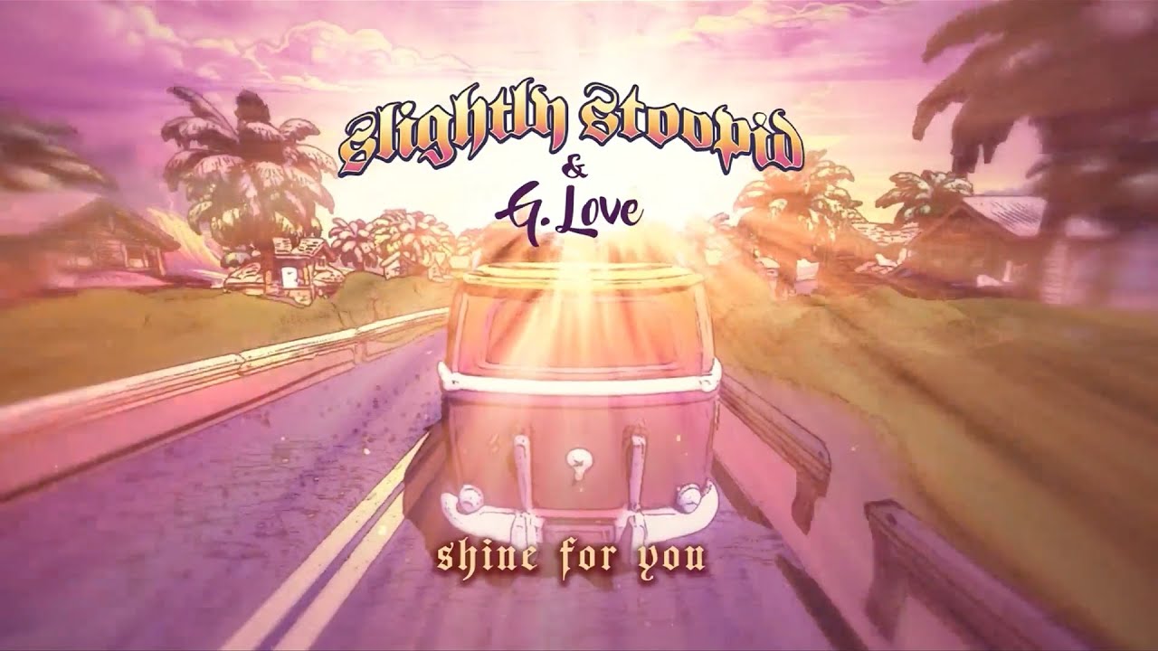 Slightly Stoopid with G. Love - Shine For You (Lyric Video) [11/14/2025]