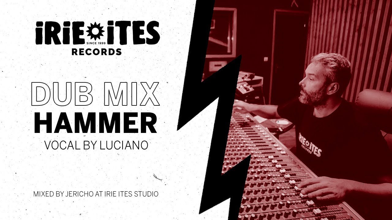 Irie Ites & Luciano - Hammer (Dub Mix) [1/25/2022]