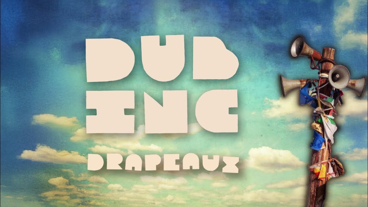 Dub Inc - Drapeaux (Lyric Video) [9/17/2025]