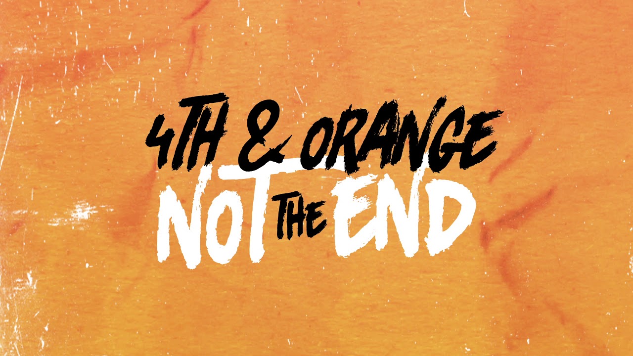 4th & Orange - Not The End (Lyric Video) [4/2/2020]