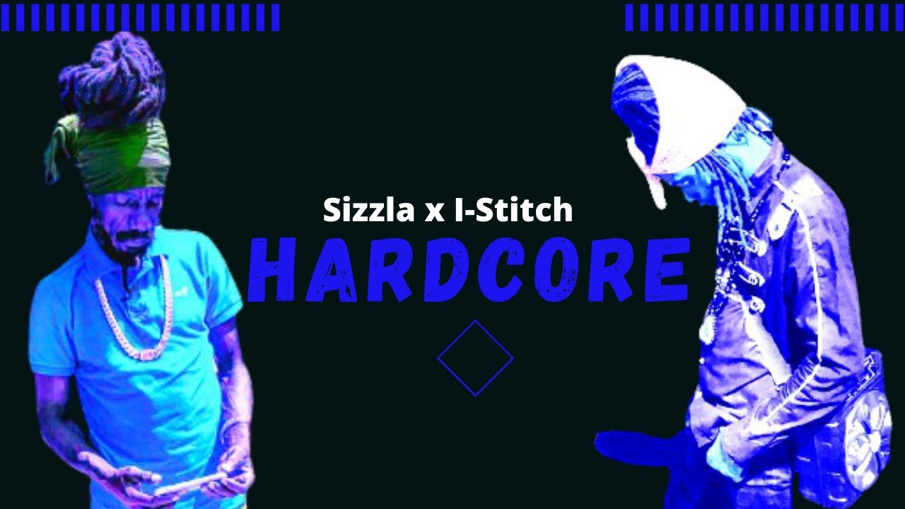 I-Stitch x Sizzla - Hardcore (Lyric Video) [4/19/2021]