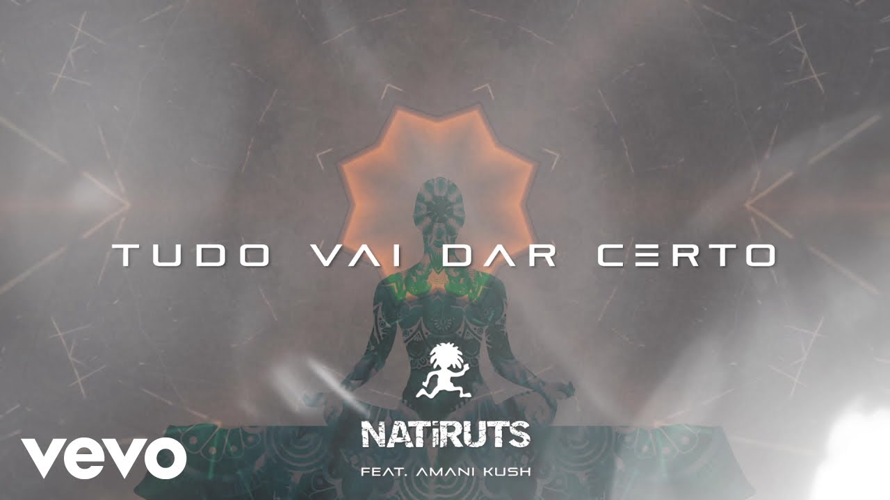 Natiruts & Amani Kush - Tudo Vai Dar Certo (Lyric Video) [4/23/2020]