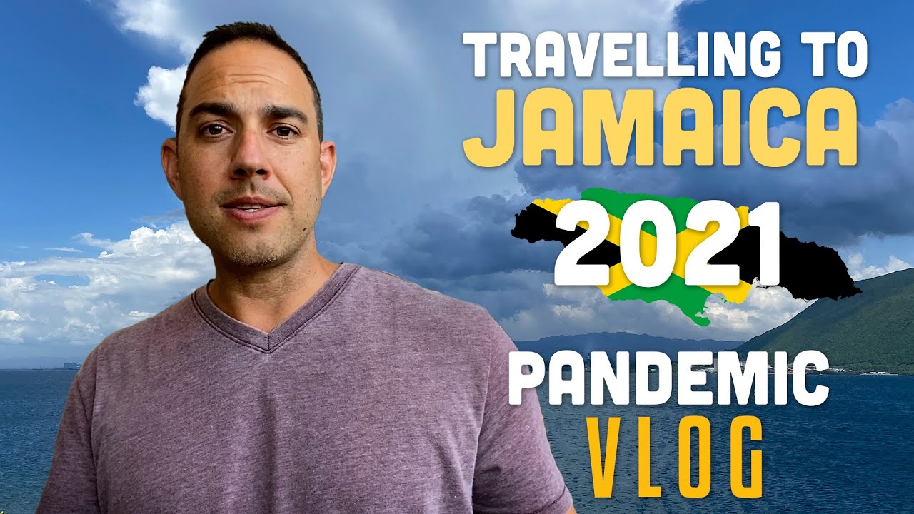 Travelling to Jamaica during Pandemic 2021 - Easier Than You Think! [9/20/2021]