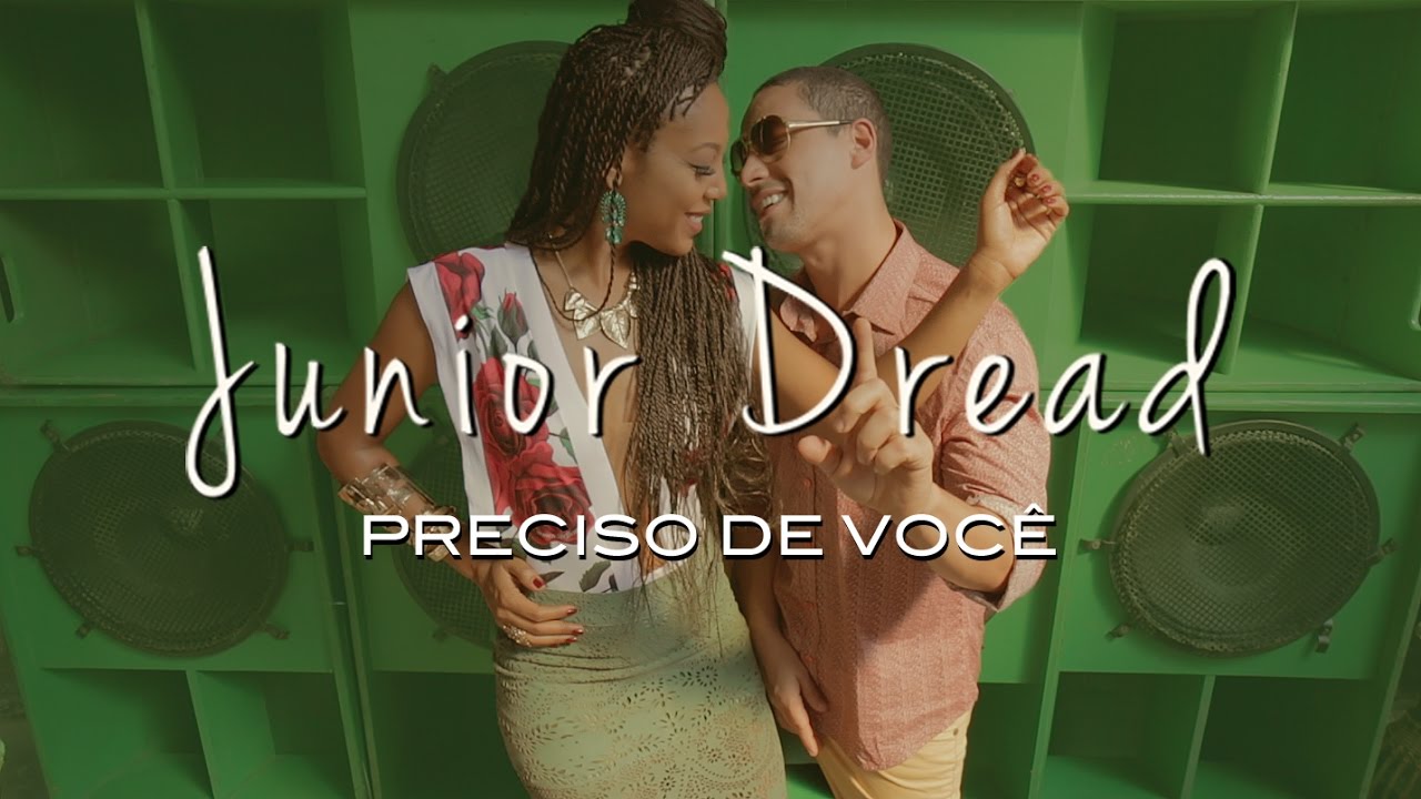 Junior Dread - Preciso De Você [4/3/2017]