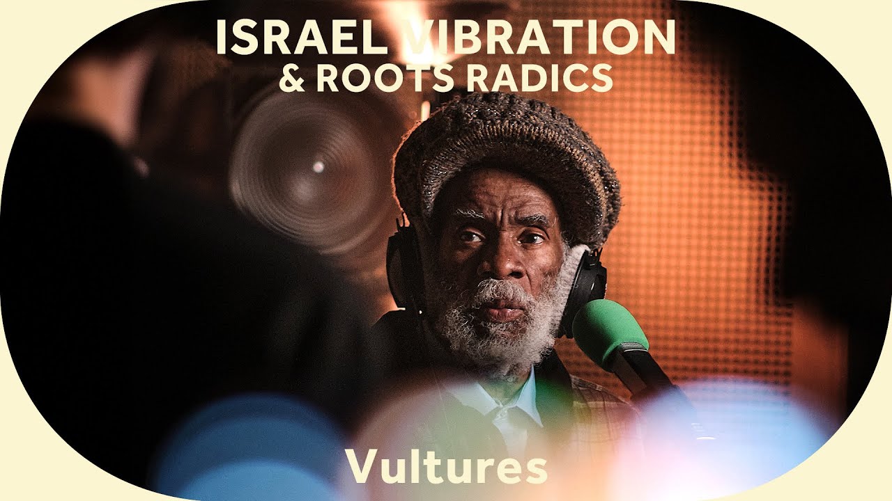 Israel Vibration & Roots Radics - Vultures (Baco Session) [7/17/2025]