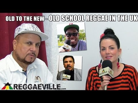 Old To The New - Old School Reggae In the UK [10/22/2013]
