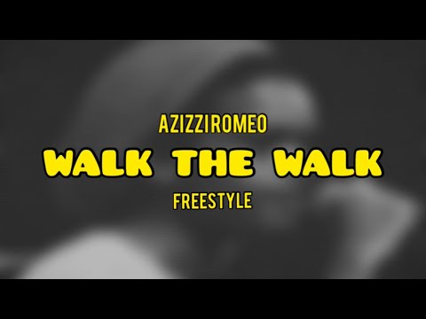 Azizzi Romeo - Walk The Walk [4/16/2020]