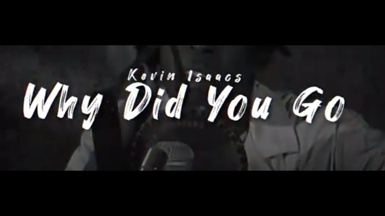 Kevin Isaacs - Why Did You Go [9/30/2023]