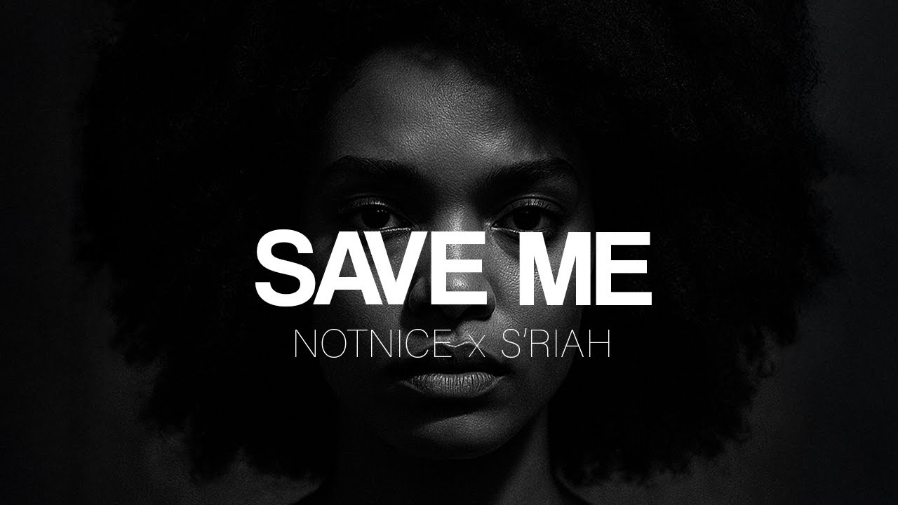 Notnice feat. S'riah - Save Me [10/3/2025]