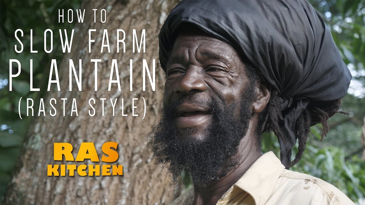 Ras Kitchen - How to Slow Farm Plantain (Rasta Style) [9/16/2017]