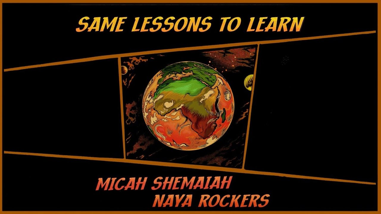 Micah Shemaiah & Naya Rockers - Same Lessons To Learn (Lyric Video)