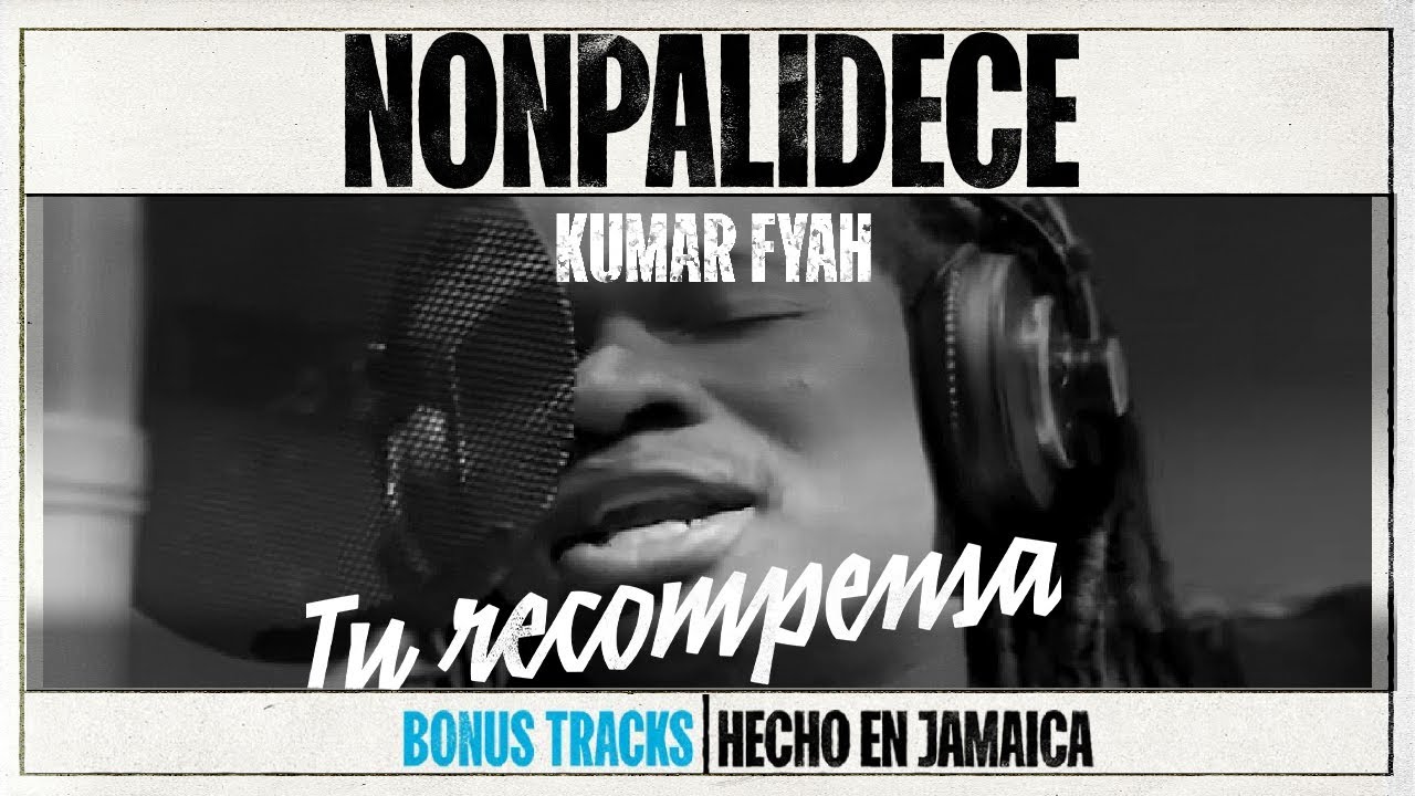 Nonpalidece x Kumar Fyah - Tu Recompensa [6/13/2025]