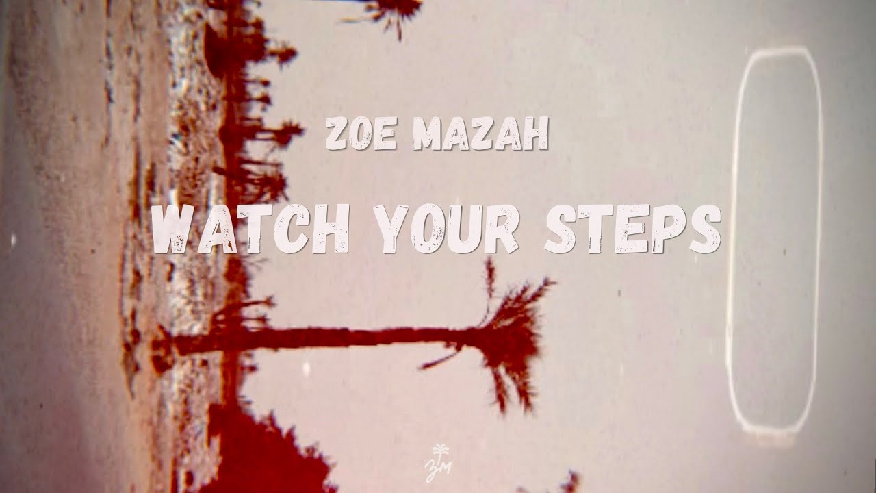 Zoe Mazah - Watch Your Steps (Lyric Video) [5/24/2025]