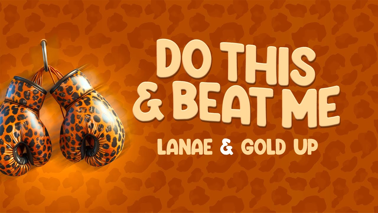 Lanae & Gold Up - Do This & Beat Me (Lyric Video) [3/28/2025]