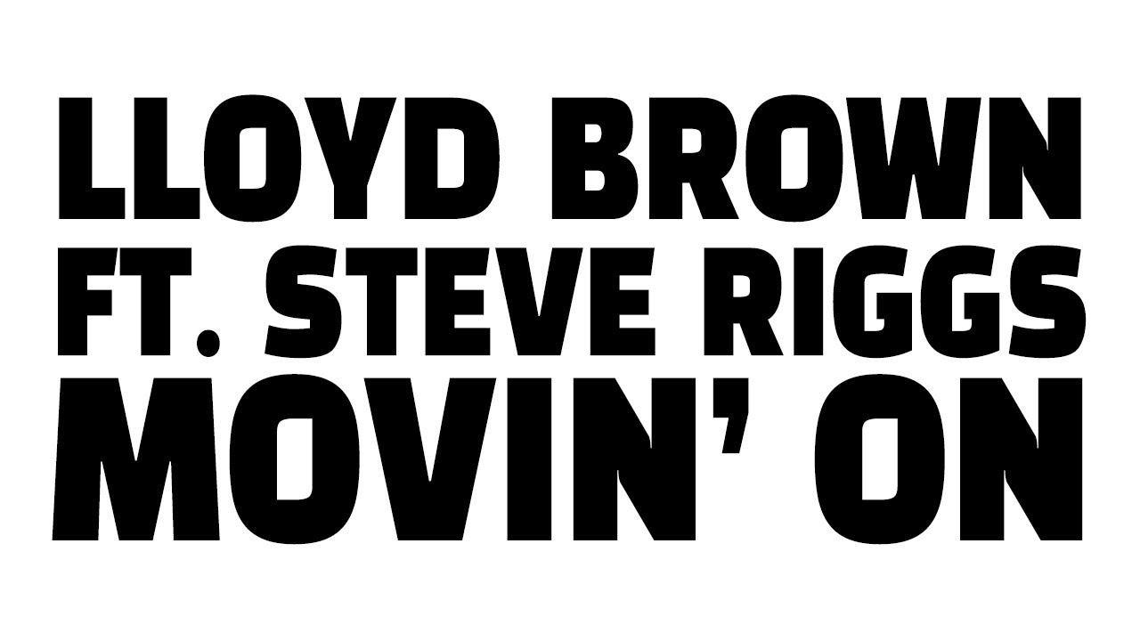 Lloyd Brown feat. Steve Riggs - Movin' On (Lyric Video) [3/3/2023]