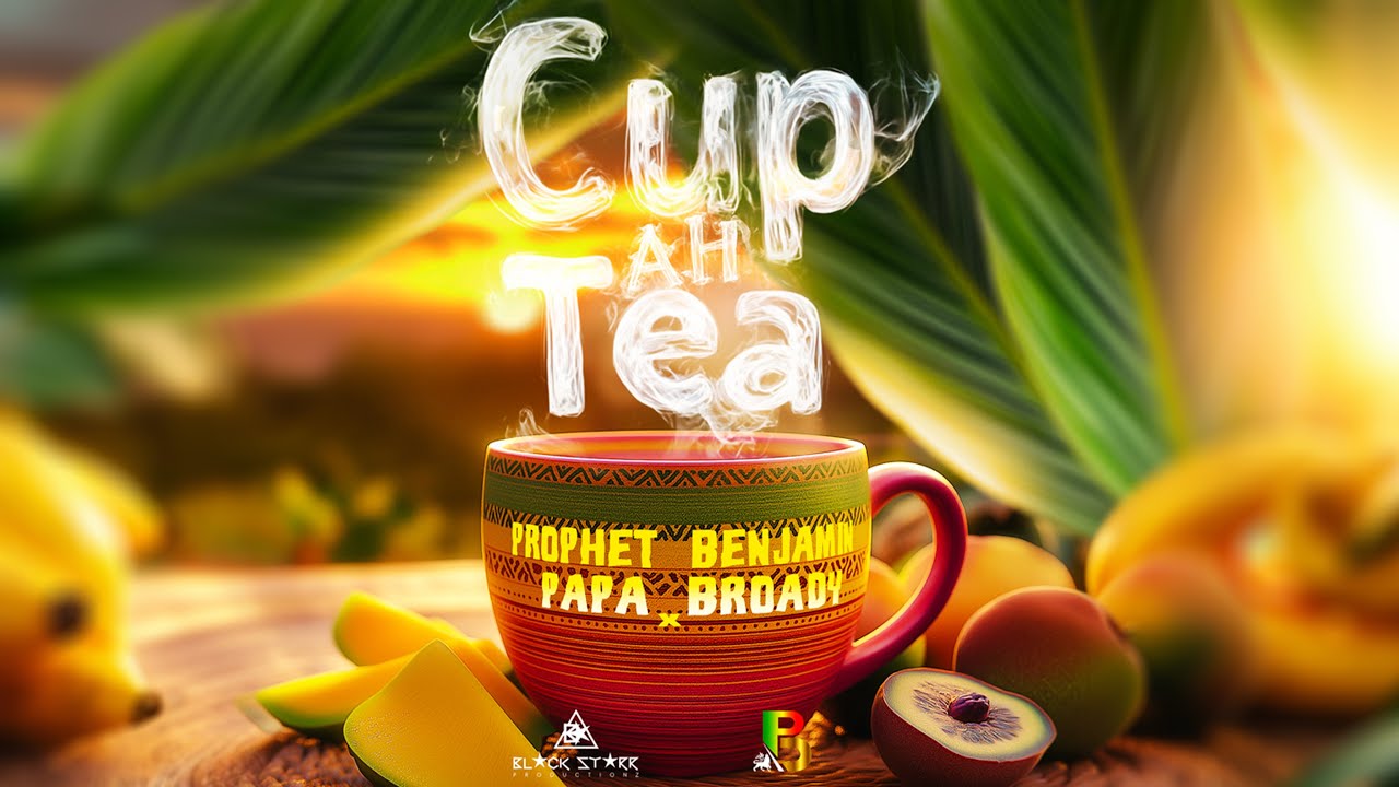 Prophet Benjamin & Papa Broady - Cup Ah Tea [4/14/2025]