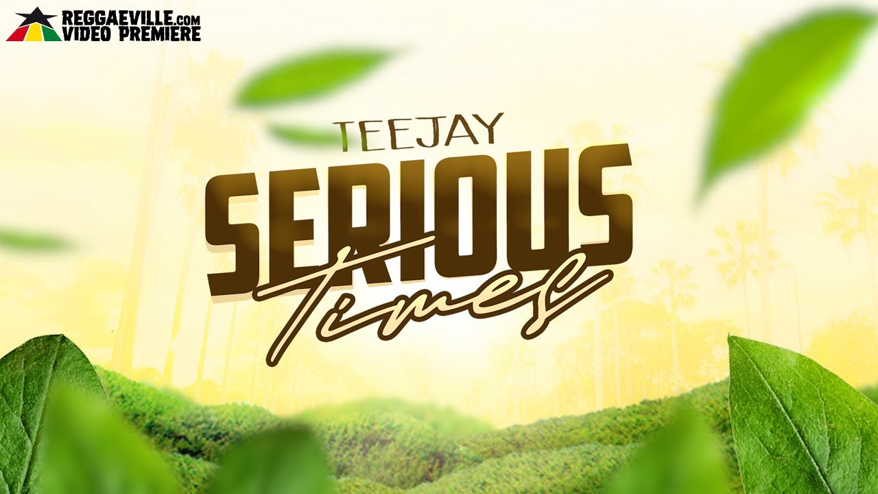 Teejay - Serious Times (Lyric Video) [4/18/2021]