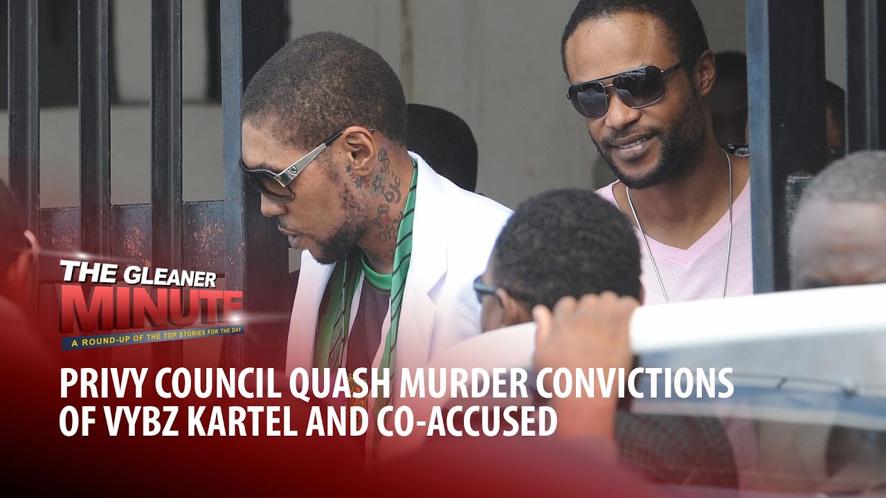 Privy Council quash Vybz Kartel & co-accused conviction @ The Gleaner Minute [3/15/2024]
