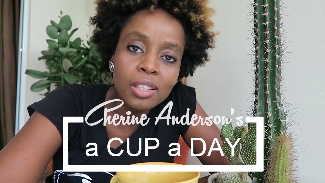 Cherine Anderson - A Cup A Day Vlog #1 [2/29/2016]