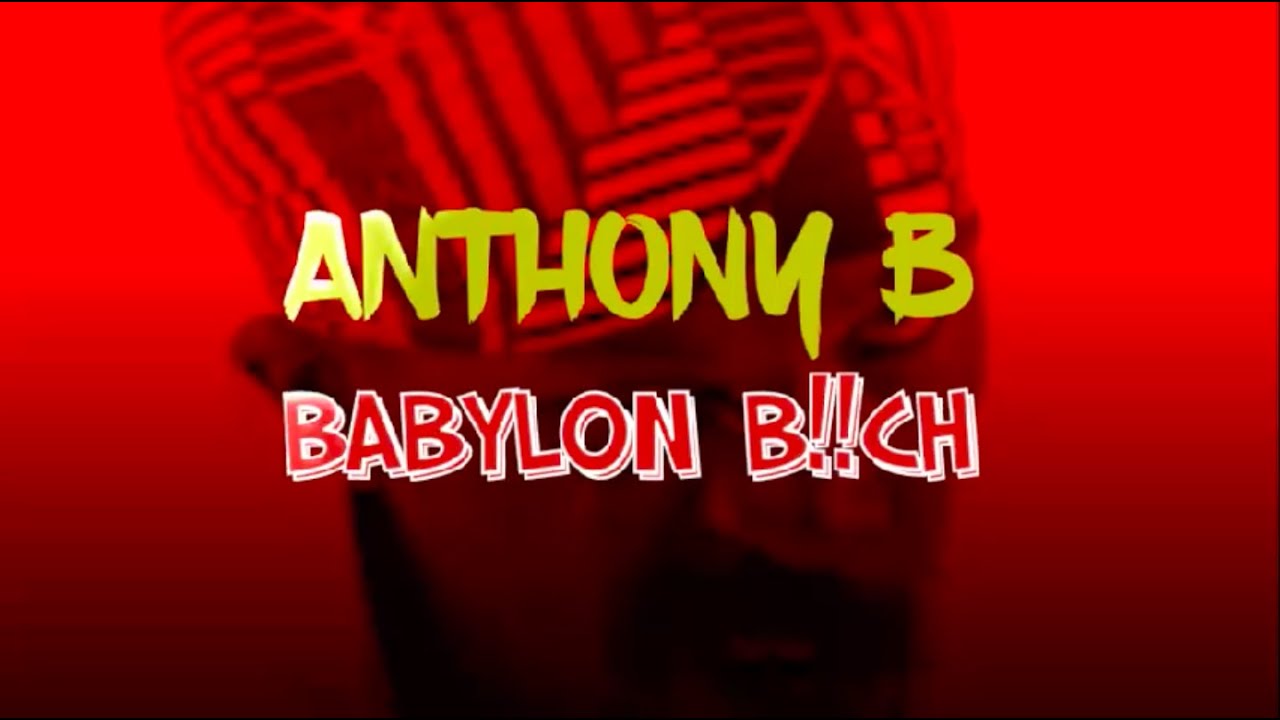 Anthony B - Babylon Bitch (Lyric Video) [9/15/2020]