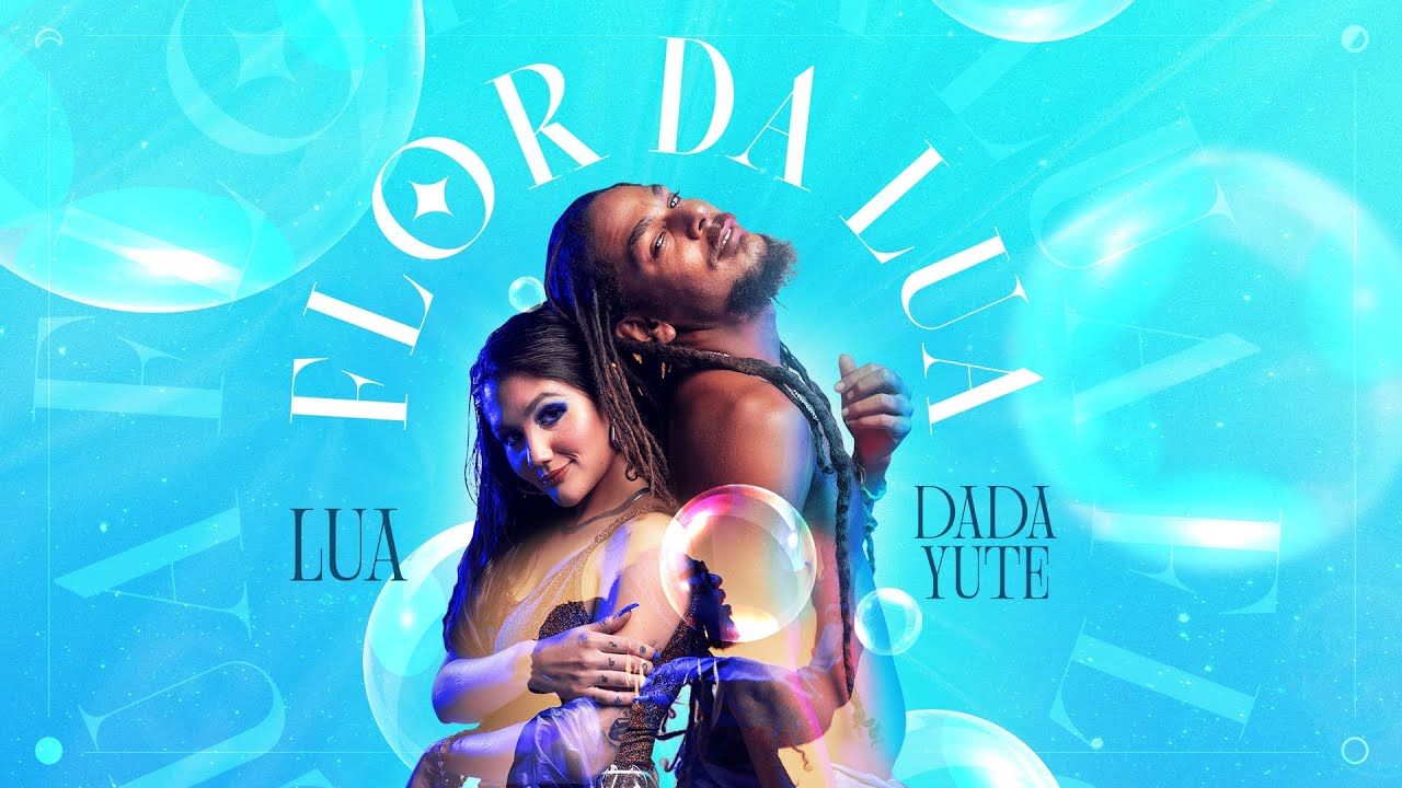 Lua feat. Dada Yute - Flor Da Lua [7/16/2021]