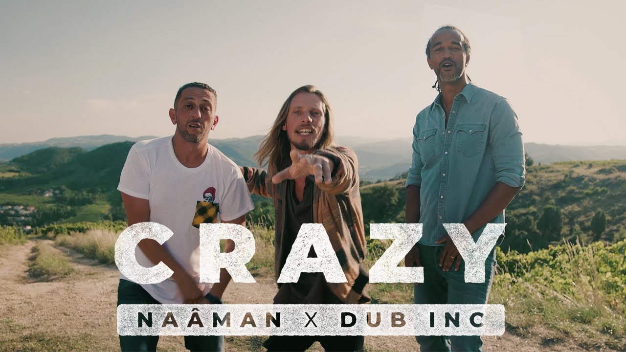 Naâman Feat. Dub Inc - Crazy [9/24/2021]