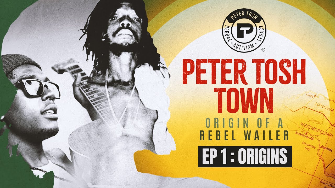 Peter Tosh Town: Origin of a Rebel Wailer | Episode 1 [4/20/2025]