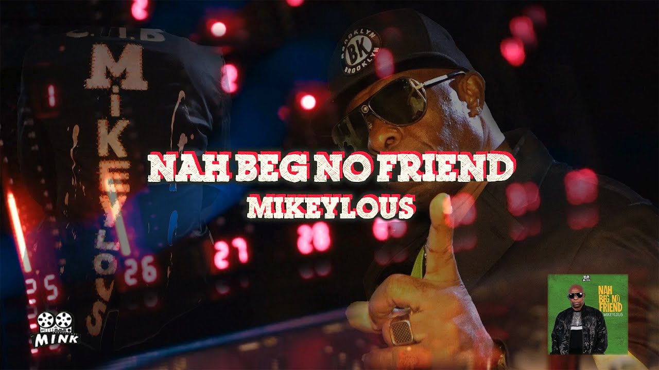Mikeylous - Nah Beg No Friend [5/31/2025]