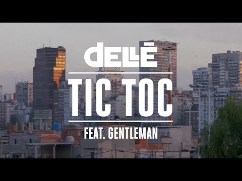 Dellé - Tic Toc feat. Gentleman [4/5/2016]
