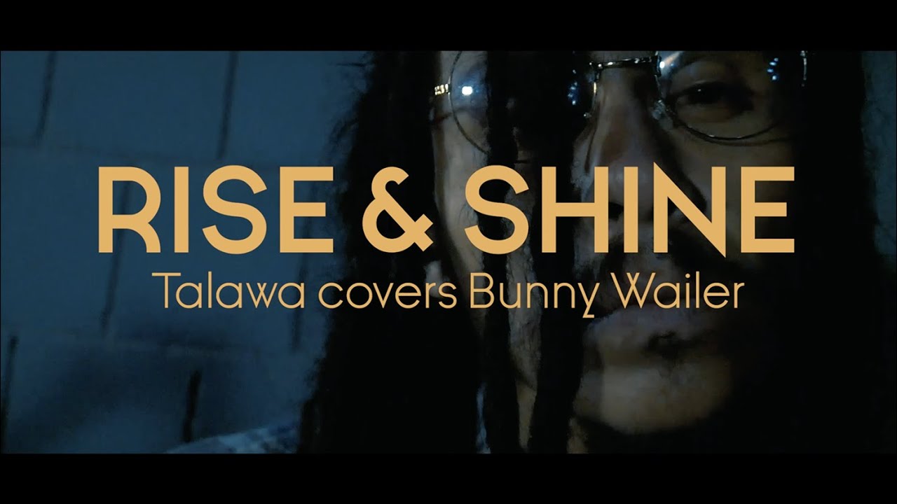 Talawa - Rise & Shine (Bunny Wailer Cover) [4/2/2021]