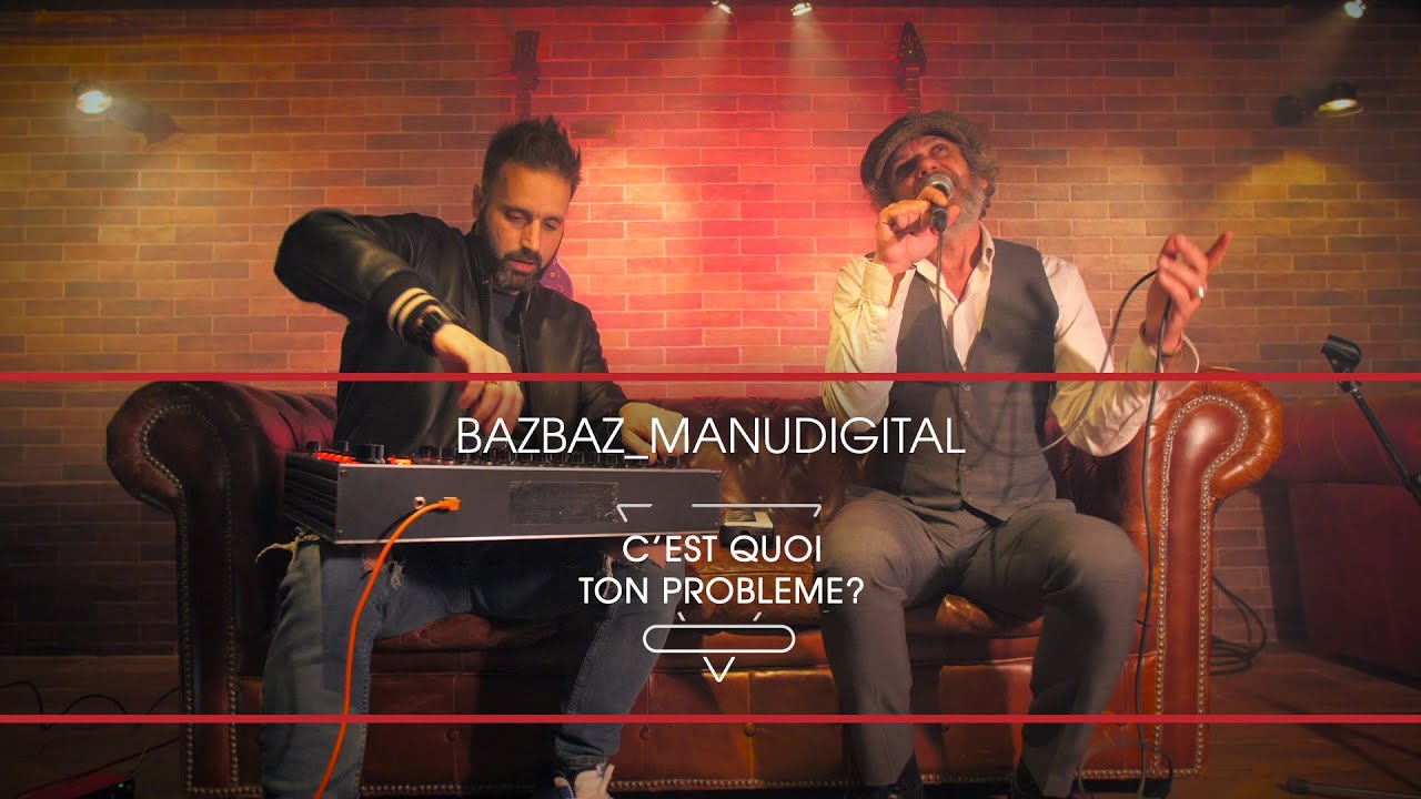 Manudigital & Bazbaz - C'est Quoi Ton Problème [12/3/2021]