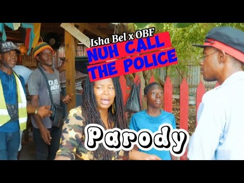 Isha Bel x O.B.F - Nuh Call the Police (Parody) [10/8/2023]