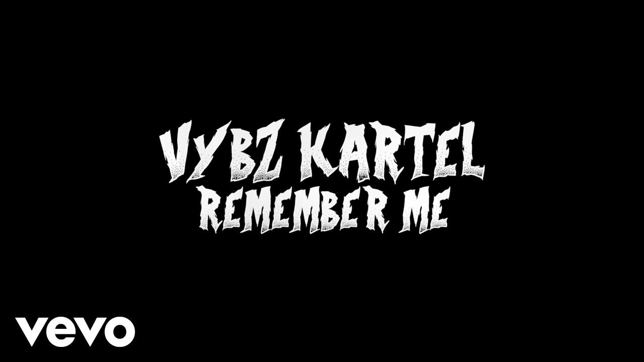 Vybz Kartel - Remember Me (Lyric Video) [4/26/2017]