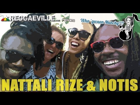 Wha' Gwaan Munchy?!? #21 ★ NATTALI RIZE & NOTIS [3/16/2015]