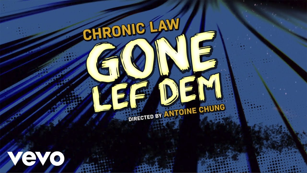 Chronic Law - Gone Lef Dem (Lyric Video) [6/7/2019]