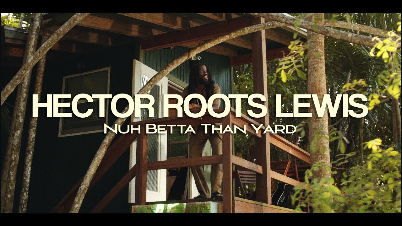 Hector Roots Lewis - Nuh Betta Than Yard [7/20/2023]