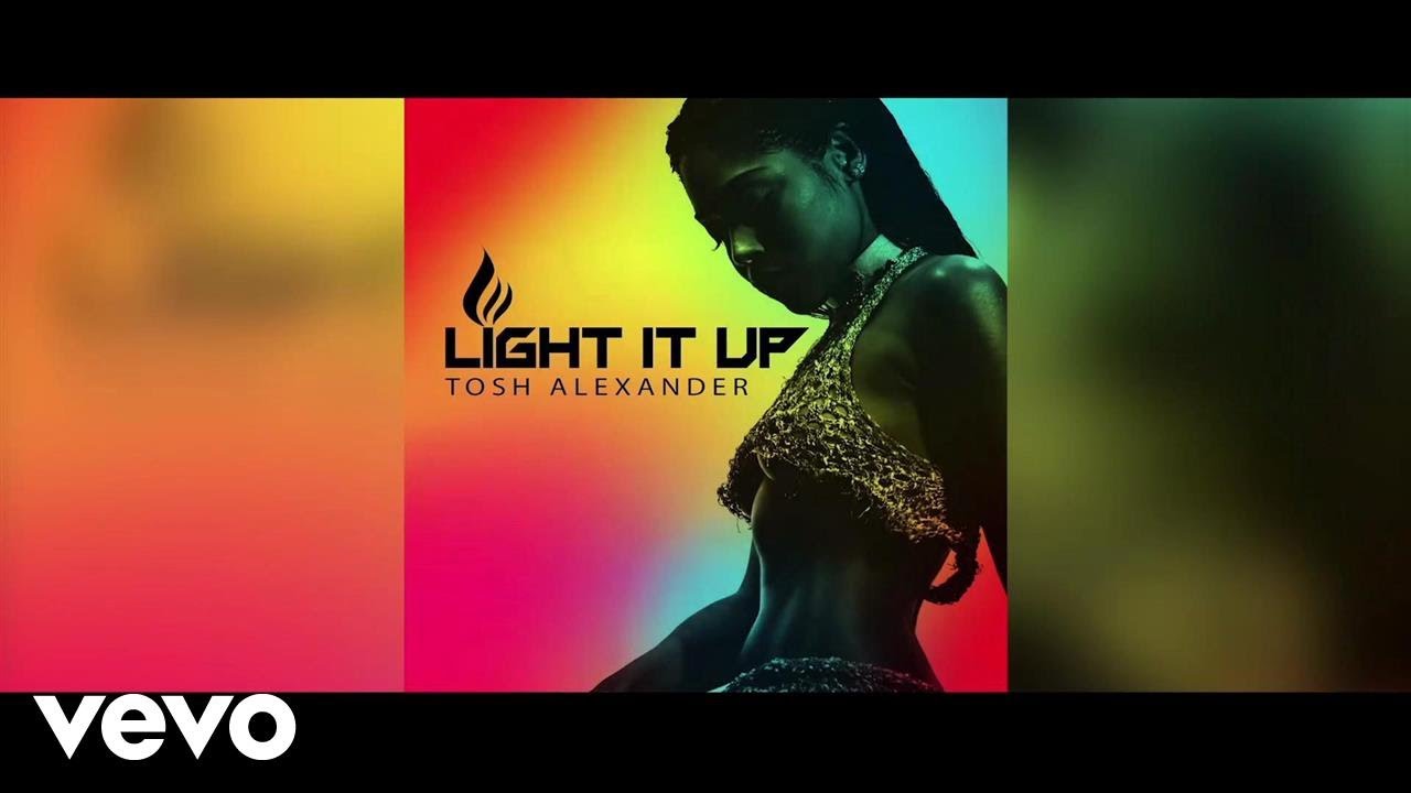 Tosh Alexander - Light It Up [2/2/2018]
