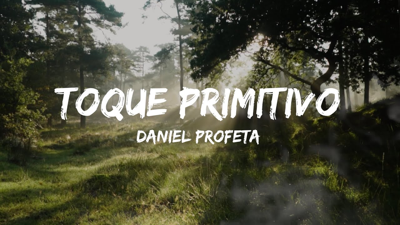 Daniel Profeta - Toque Primitivo (Lyric Video) [1/14/2022]