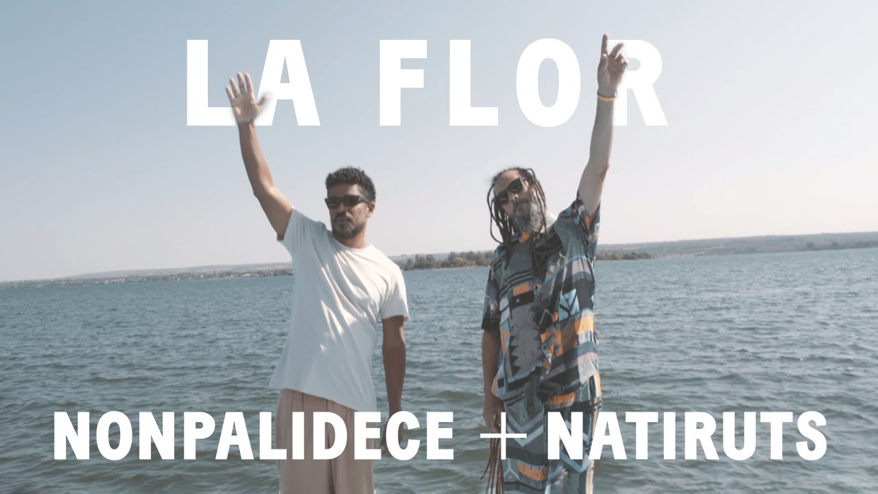 Nonpalidece x Natiruts - La Flor [11/8/2024]