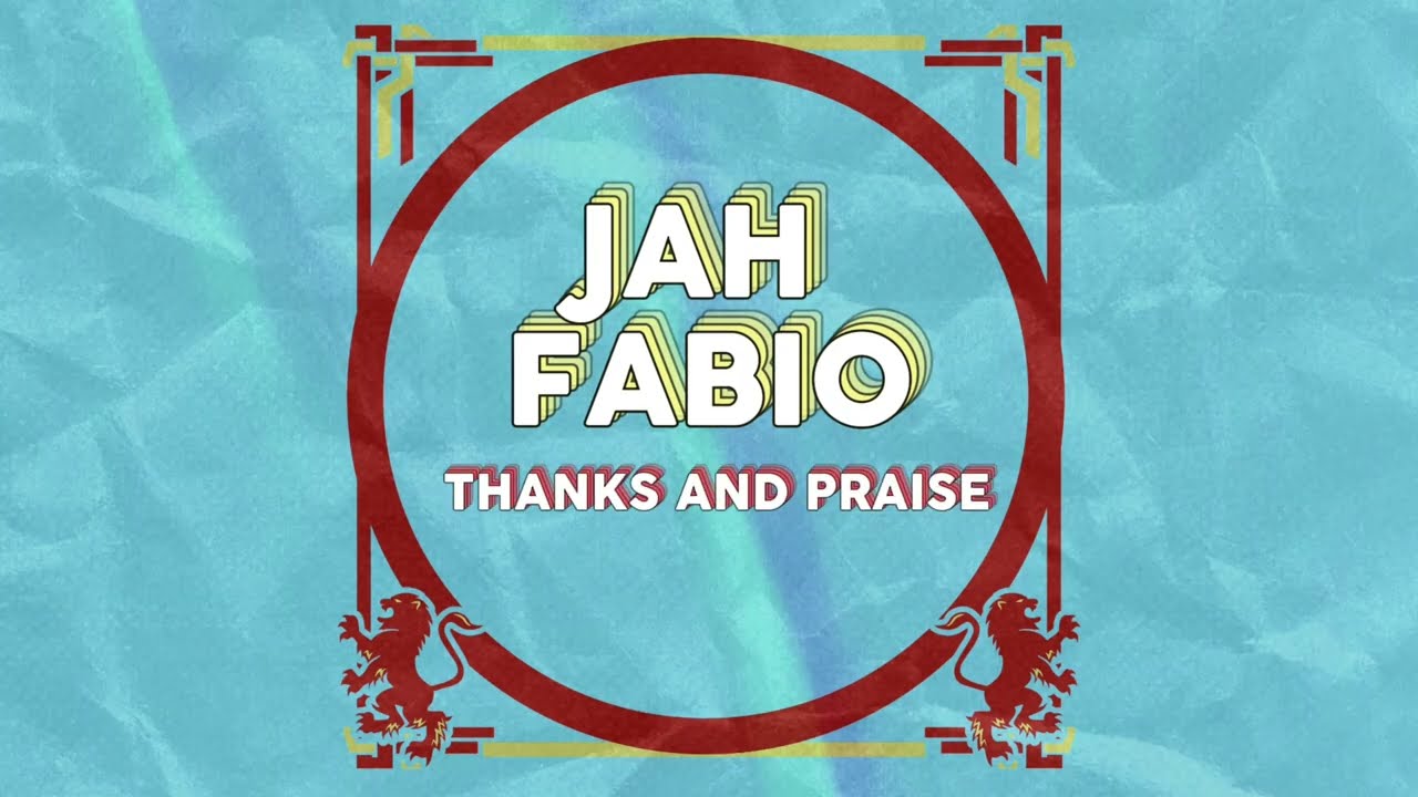 Jah Fabio - Thanks & Praise (Lyric Video) [4/15/2023]