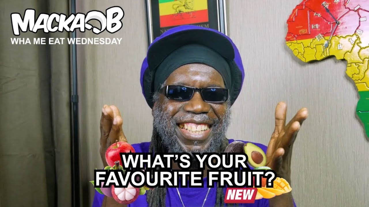 Macka B's Wha Me Eat Wednesdays - What's Your Favourite Fruit [4/10/2019]