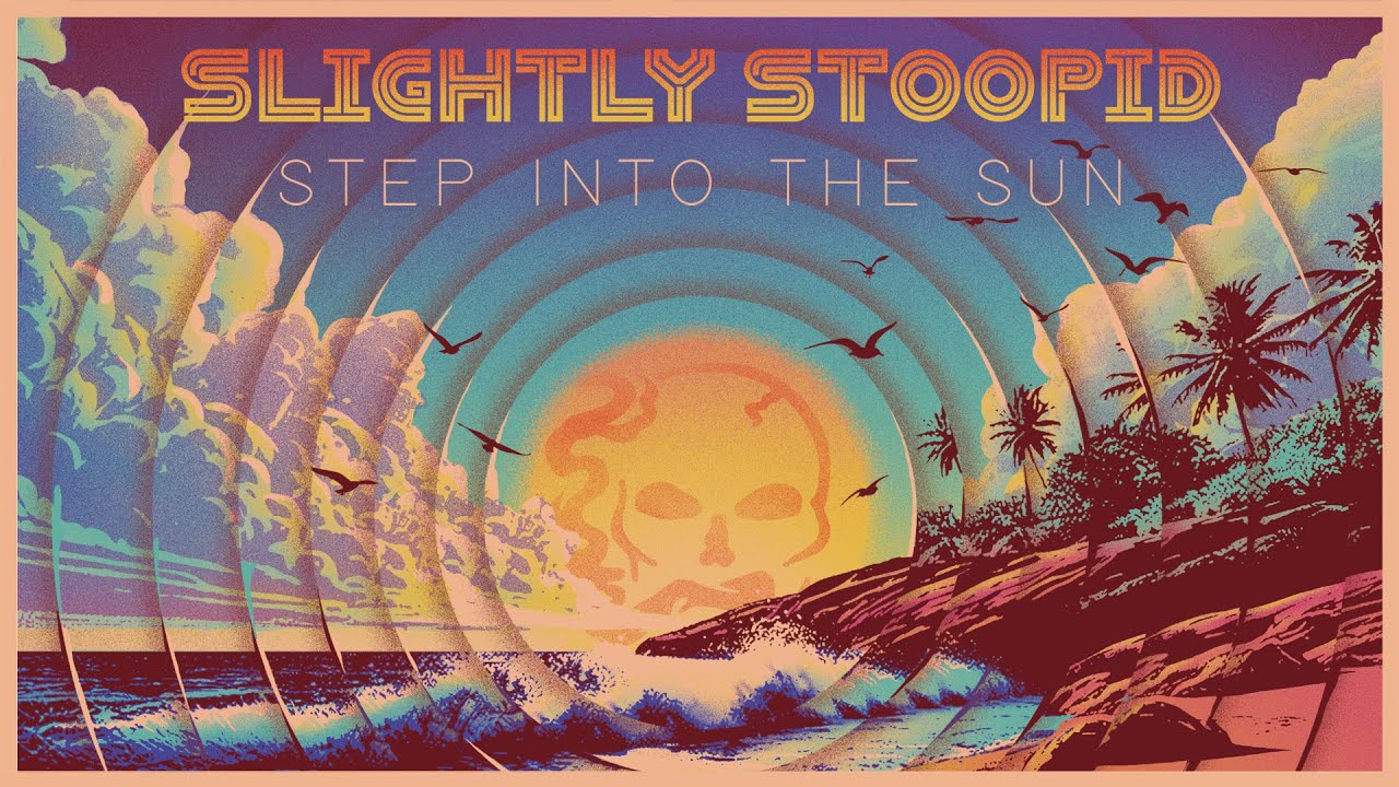 Slightly Stoopid - Step Into The Sun (Lyric Video) [6/6/2025]