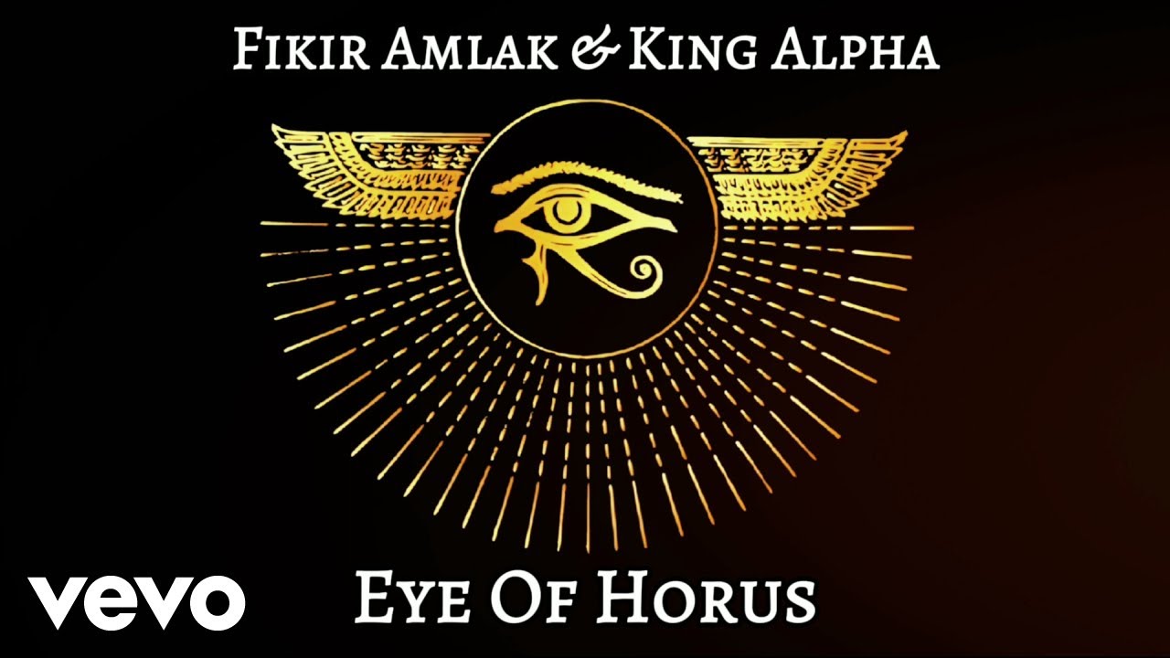 Fikir Amlak, King Alpha - Eye Of Horus (Lyric Video) [10/13/2023]