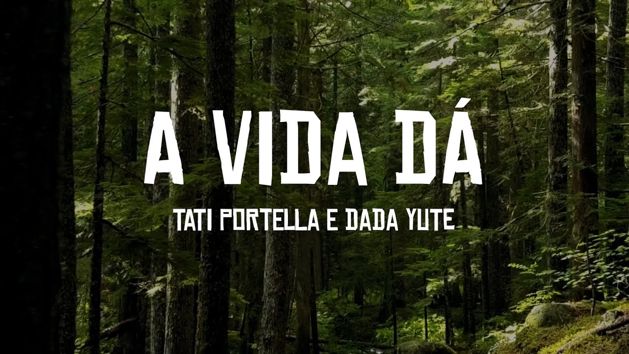 Tati Portella Feat. Dada Yute - A Vida Dá (Lyric Video) [9/24/2021]