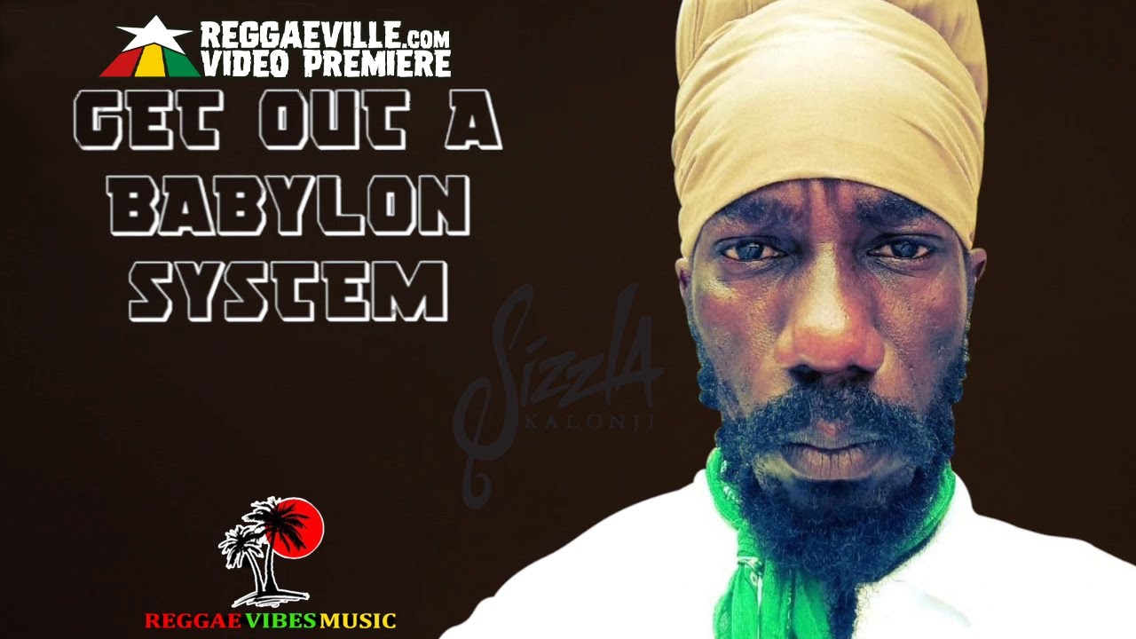 Sizzla - Get Out A Babylon System (Lyric Video) [11/9/2021]